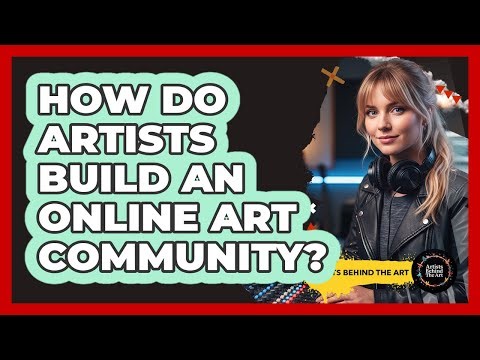 How Do Artists Build An Online Art Community?