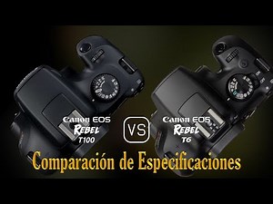 Canon EOS Rebel T100 vs. Canon EOS Rebel T6: Una Comparación de Especificaciones