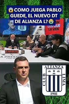 How does Pablo Guede, the new Alianza Lima coach, play?