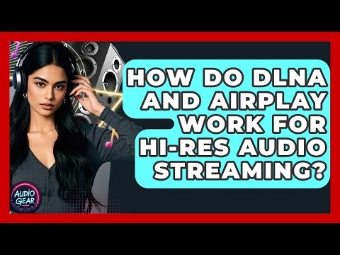 How Do DLNA And AirPlay Work For Hi-res Audio Streaming? - Audio Gear Insider