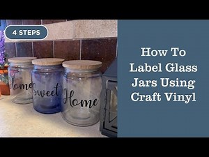 How to Label Glass Jars With Craft Vinyl