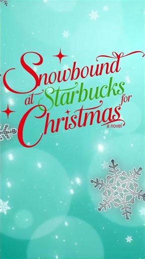 SNOWBOUND AT STARBUCKS FOR CHRISTMAS: A Cozy Christmas Story of Unexpected Friendship