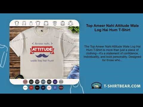 Top Ameer Nahi Attitude Wale Log Hai Hum T-Shirt