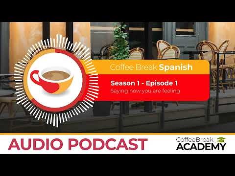 Asking and answering “How are you?” in Spanish | Coffee Break Spanish Podcast S1E01