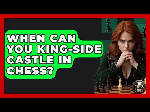 When Can You King-side Castle In Chess? - The Chess Codex