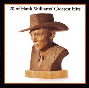 Hank Williams - 20 Of Hank Williams' Greatest Hits
