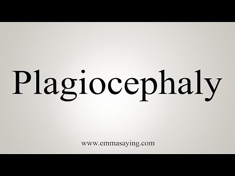 How To Say Plagiocephaly