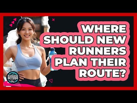 Where Should New Runners Plan Their Route?
