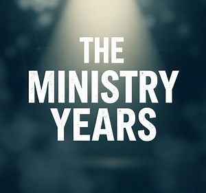 The Ministry Years