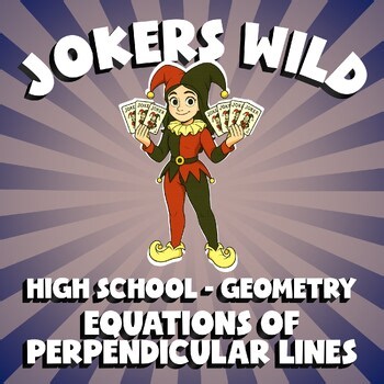 Equations of Perpendicular Lines JOKERS WILD Math Game - No Prep Geometry Review