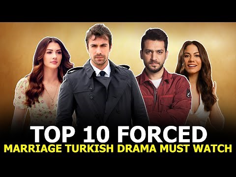 Top 10 Forced Marriage Turkish Drama That You Should Watch in 2022