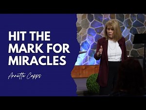 Hit The Mark For Miracles- Annette Capps