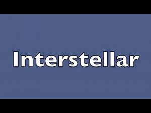 How to Pronounce Interstellar