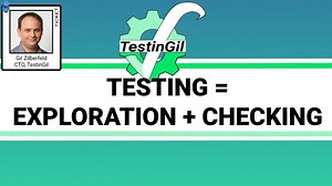 Testing Exploration + Checking | 🥋 Gil Zilberfeld TestinGil 🥋