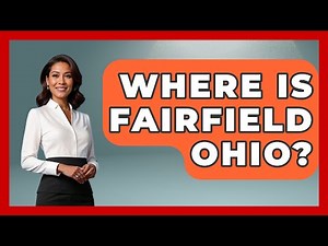 Where Is Fairfield Ohio? - The Midwest Guru