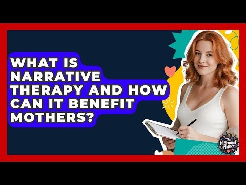 What Is Narrative Therapy And How Can It Benefit Mothers? - The Millennial Mother