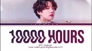 【田柾国】【BTS】'10000 hours' Jungkook翻唱完整歌词版