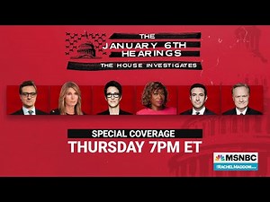 MSNBC Airs Special Coverage Of January 6th Hearing On June 9 Starting At 7 p.m. ET