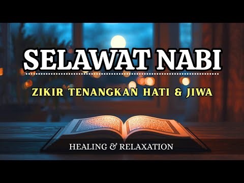 SELAWAT PENARIK REZEKI SUARA MERDU || SELAWAT KE ATAS NABI || HEALING & RELAXING