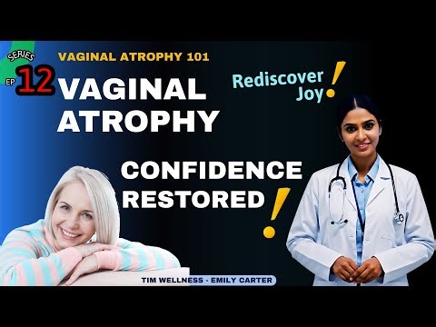 Vaginal Atrophy & Intimacy: Restore Confidence and Pleasure