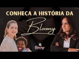 O que é a Bloomy? Poliane Cunha fala sobre sua história e como surgiu a Associação. #podcast