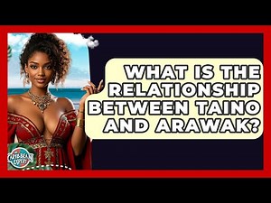 What Is The Relationship Between Taino And Arawak? - The Caribbean Expert