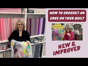 How to Crochet an Edge on Your Quilt - New & Improved!!!