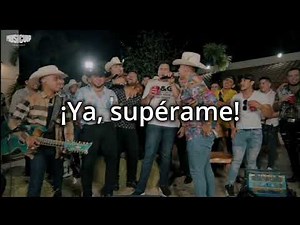 Ya superame - Grupo Firme (letra/lyrics)