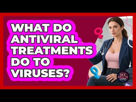 What Do Antiviral Treatments Do To Viruses?
