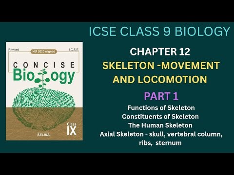 ICSE CLASS 9 | CHAPTER 11 PART 1 | SKELETON- MOVEMENT AND LOCOMOTION | CONCISE BIOLOGY | SELINA |