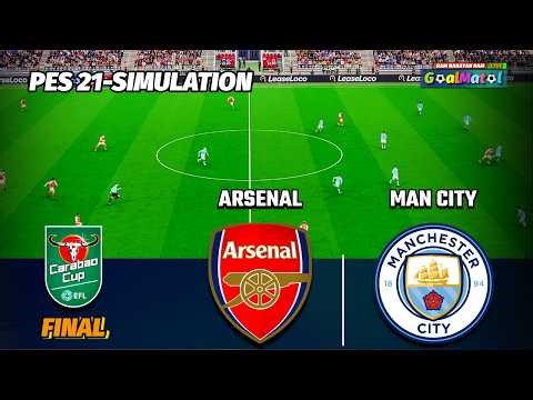🔴 Arsenal vs Manchester City | EFL CARABAO CUP | FINAL | PES 2021 Simulation HD
