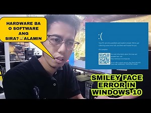 WINDOWS 10 SMILEY FACE ERROR HARDWARE BA O SOFTWARE ANG SIRA?