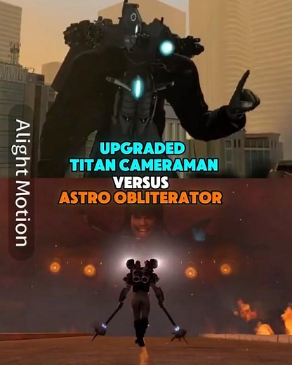 Upgraded Titan Cameraman vs Astro Obliterator