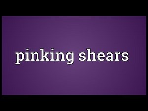 Pinking shears Meaning