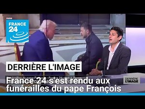 Behind the image: the unfolding of Pope Francis' funeral • FRANCE 24