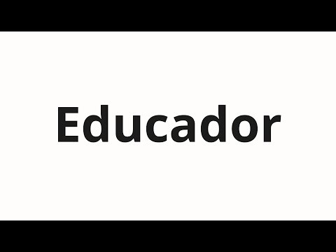 How to pronounce Educador