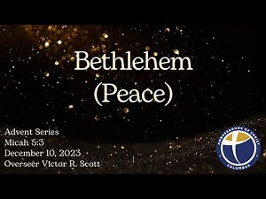 Bethlehem (Peace) | Micah 5:3 | Overseer Victor R. Scott