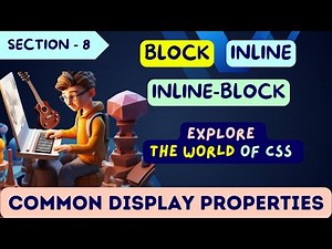 Explore the world of CSS || Full Course In Tamil || Section 8 || Important Display Properties
