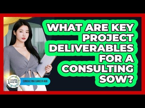 What Are Key Project Deliverables for a Consulting SOW?
