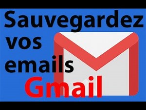 Gmail : sauvegardez vos emails