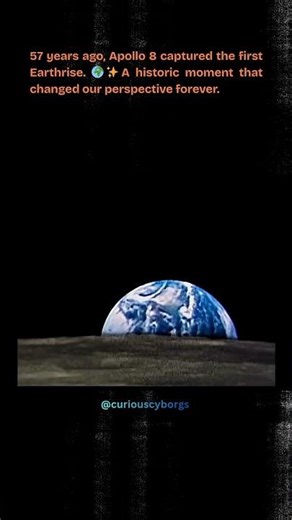 The Day We First Saw Earth Rise 🌍✨