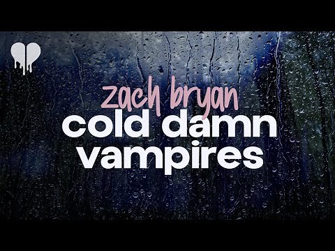zach bryan - cold damn vampires (lyrics)