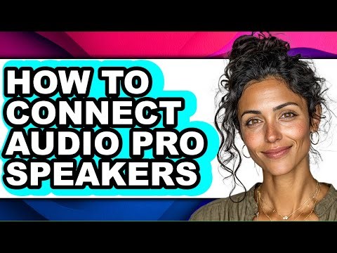 How to Connect Audio Pro Speakers - Easy Guide
