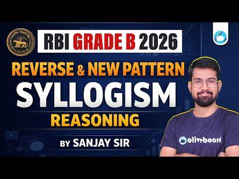 RBI Grade B 2026: Reverse & New Pattern Syllogism | Reasoning by Sanjay Sir