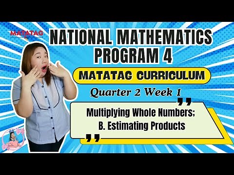 MATATAG NMP 4 Quarter 2 Week 1 - Multiplying Whole Numbers - Estimating Products