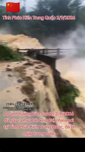 Do ảnh hưởng bão Saudel 2/9/2026 đã gây ra mưa lớn kéo dài, nhiều nơi tại Tỉnh Phúc Kiến Trung Quốc, bị ngập trong nước