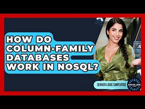 How Do Column-family Databases Work In NoSQL? - Server Logic Simplified
