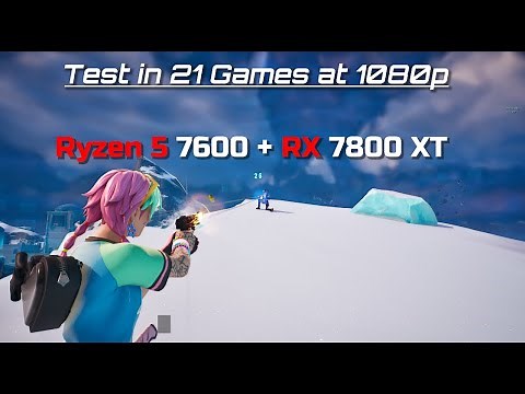 Ryzen 5 7600 + RX 7800 XT - Test in 21 Games at 1080p - FPS Test Benchmark