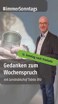 #immerSonntags - Gedanken zum Wochenspruch mit Tobias Bilz (13. Sonntag n. Trinitatis)