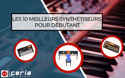 Les 10 Meilleurs Synthétiseurs pour Débutant | Feria Musica
